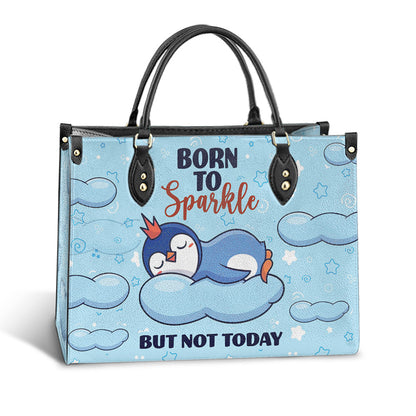 Penguin Born To Sparkle But Not Today Leather Bag, Best Gifts For Penguin Lovers, Women's Pu Leather Bag