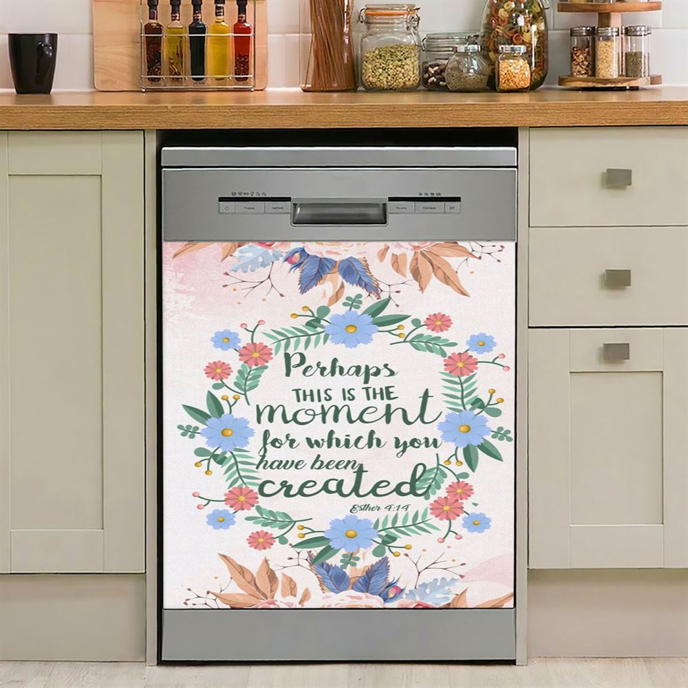 Perhaps This Is The Moment For Which You Were Created Esther 414 Dishwasher Cover, Bible Verse Dishwasher Wrap, Scripture Kitchen Decoration