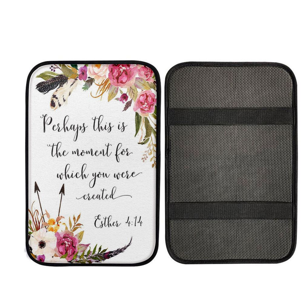 Perhaps This Is The Moment You Were Created For Esther 4 14 Car Center Console Cover, Christian Gift Car Armrest Pad
