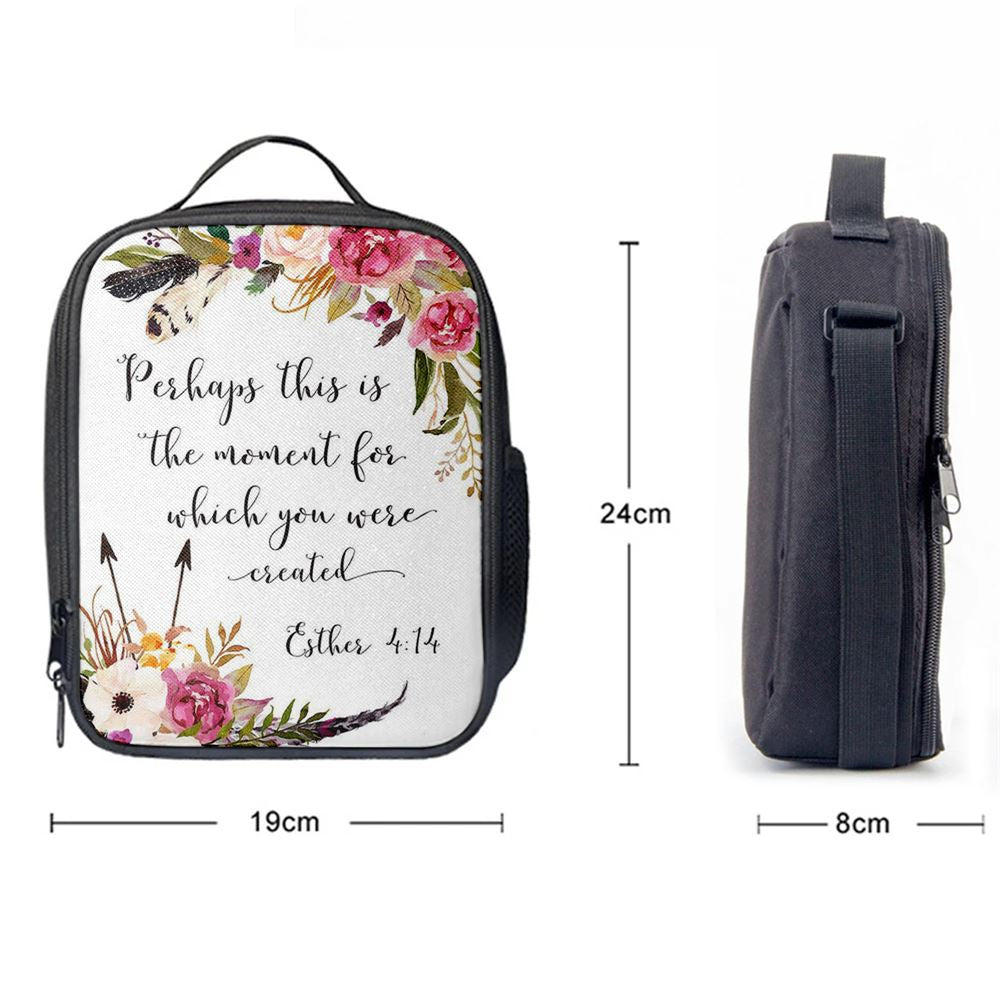 Perhaps This Is The Moment You Were Created For Esther 4 14 Lunch Bag, Bible Verse Lunch Bag For Men And Women