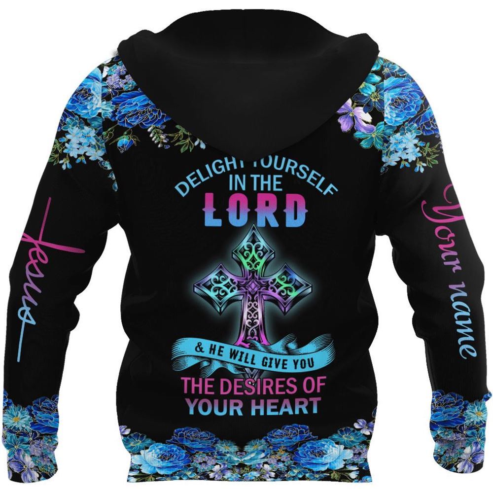 Personalized Delight Yourself In The Lord God 3D Hoodie For Man And Women, Jesus Printed 3D Hoodie