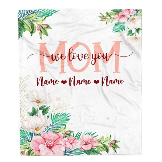 Personalized Mom Blanket From Daughter Son We Love You Floral, Mother's Day Blanket, Mothers Day Birthday Gifts For Mom