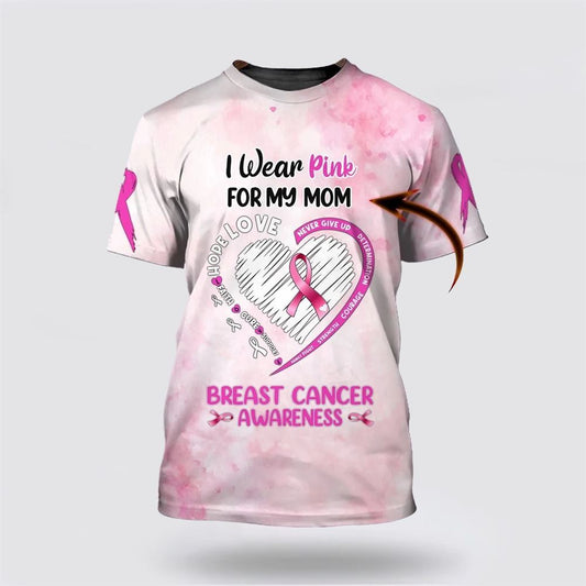 Personalized Mom Breast Cancer All Over Print 3D T Shirt, Gift For Breast Cancer Awareness Mom Survivor, Breast Cancer Gift Ideas, Unisex T Shirt