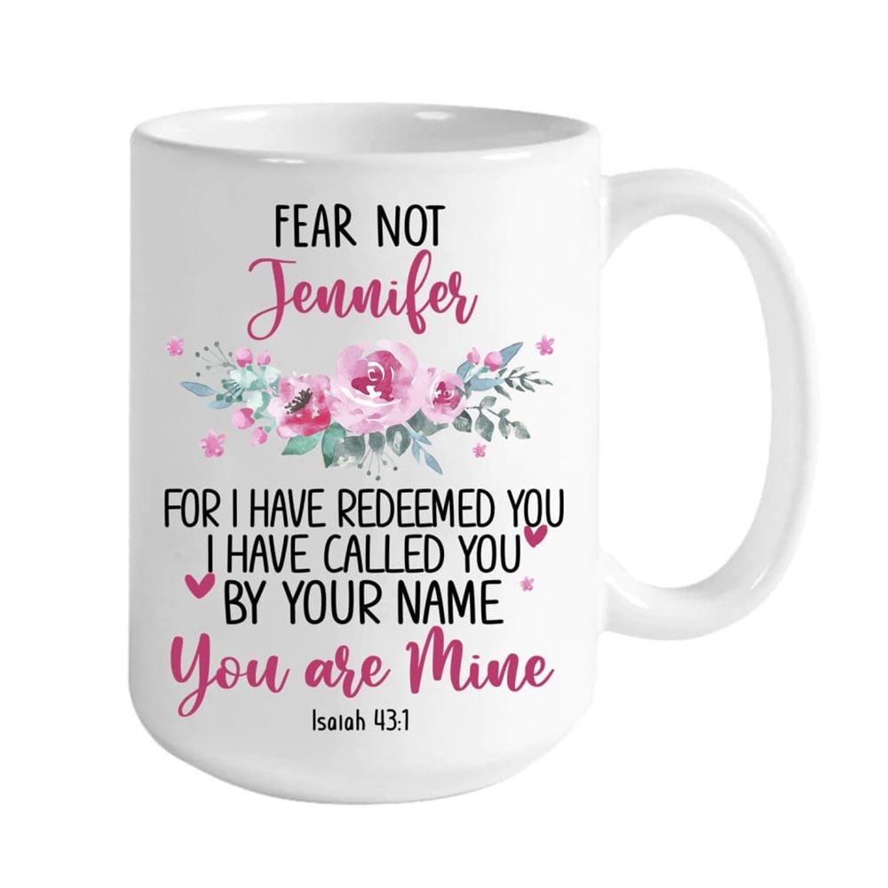Personalized Mugs Isaiah 431 Fear Not For I Have Redeemed You Christian Mug, Christian Mug, Bible Mug, Faith Gift, Encouragement Gift