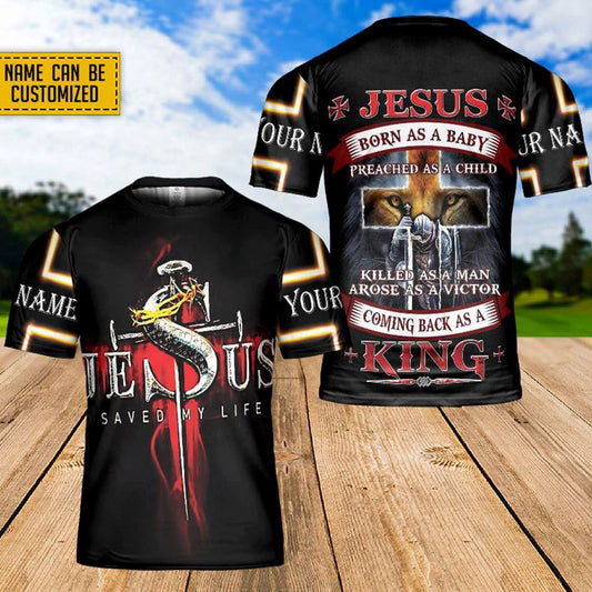 Personalized Name Jesus Saved My Life Jesus King All Over Print 3D T Shirt For Men And Women, Christian T-Shirt, Faith Shirt