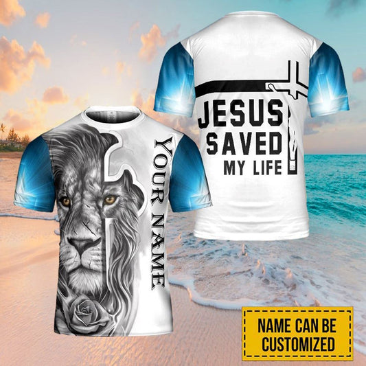 Personalized Name Lion Rose Jesus Saved My Life All Over Print 3D T Shirt For Men And Women, Christian T-Shirt, Faith Shirt