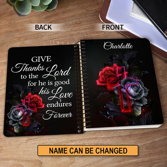 Personalized Spiral Journal Give Thanks To The Lord For He Is Good Psalm 1071 Rose And Cross, Religious Gifts For Christian