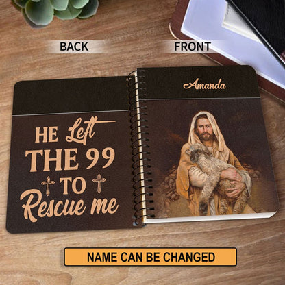 Personalized Spiral Journal He Left The 99 To Rescue Me, Religious Gifts For Christian