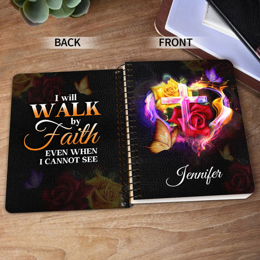 Personalized Spiral Journal I Will Walk By Faith Even When I Cannot See Him, Religious Gifts For Christian