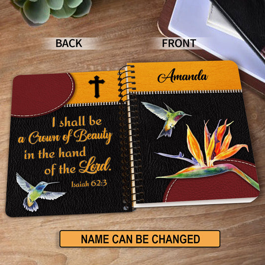 Personalized Spiral Journal You Shall Be A Crown Of Beauty In The Hand Of The Lord, Christian Art Gifts Journal
