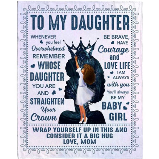 Personalized To My Daughter Be Brave Courage Love Life I Love You Black Girl Gift From Mom Fleece Blanket, Mother's Day Blanket