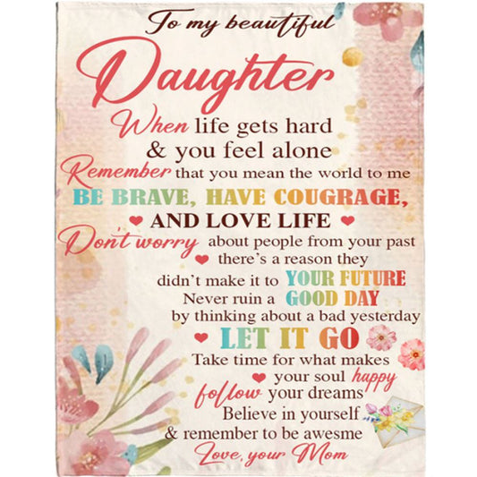 Personalized To My Daughter Be Brave Have Courage I Love You Gift Idea From Mom Flower Blanket, Mother's Day Blanket, Gift For Her