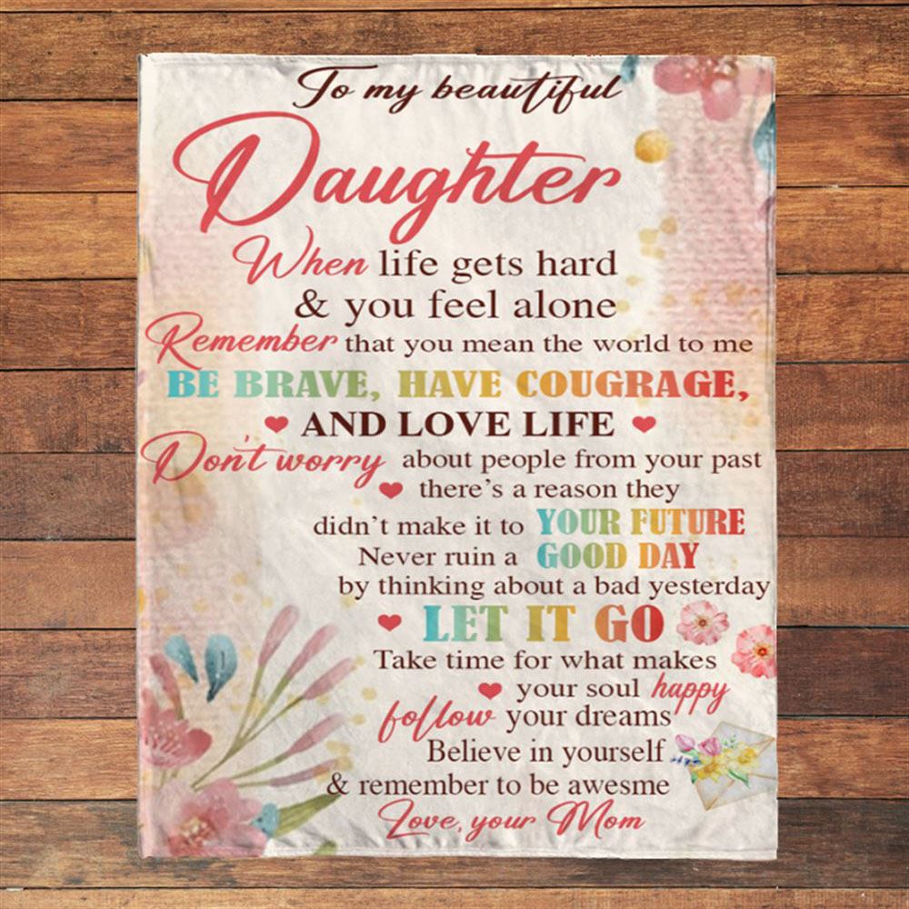 Personalized To My Daughter Be Brave Have Courage I Love You Gift Idea From Mom Flower Blanket, Mother's Day Blanket, Gift For Her