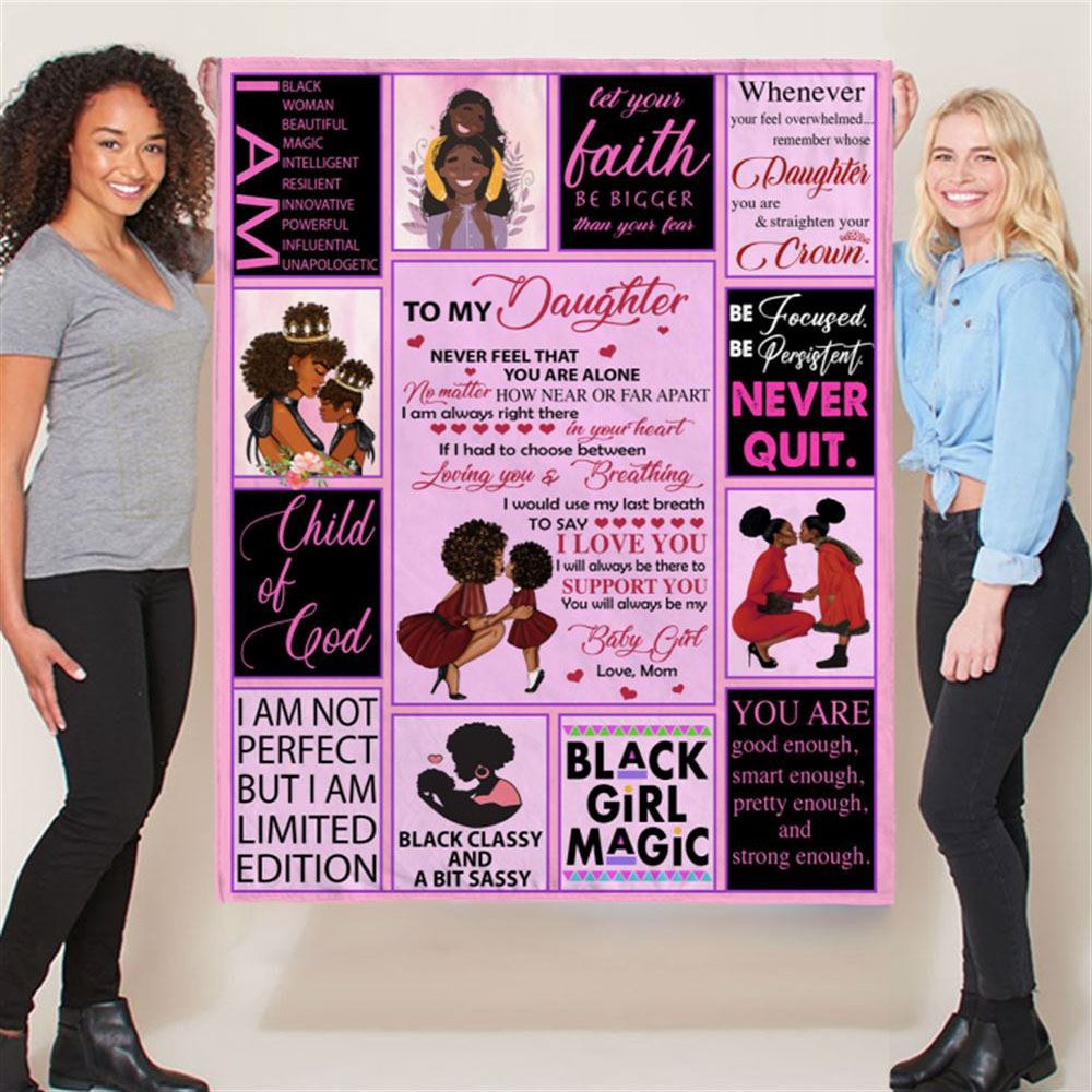 Personalized To My Daughter Black Girl Magic Mom Love You Never Quit Classy Sassy Gift Ideas Blanket, Mother's Day Blanket, Gift For Her