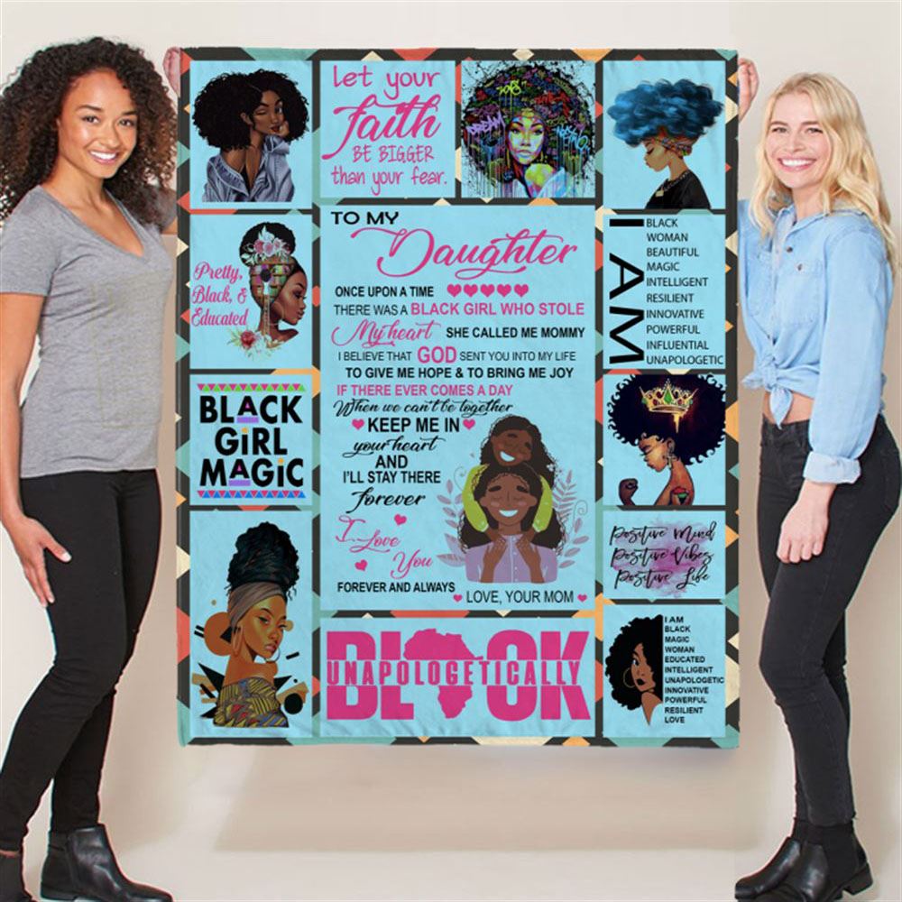 Personalized To My Daughter Black Girl Magic Mom Love You Unapologetically Gift Ideas Blanket, Mother's Day Blanket, Gift For Her