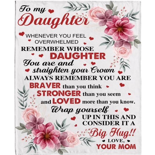 Personalized To My Daughter Braver Stronger Big Hug Mom Love You Gift Ideas Blanket, Mother's Day Blanket, Gift For Her