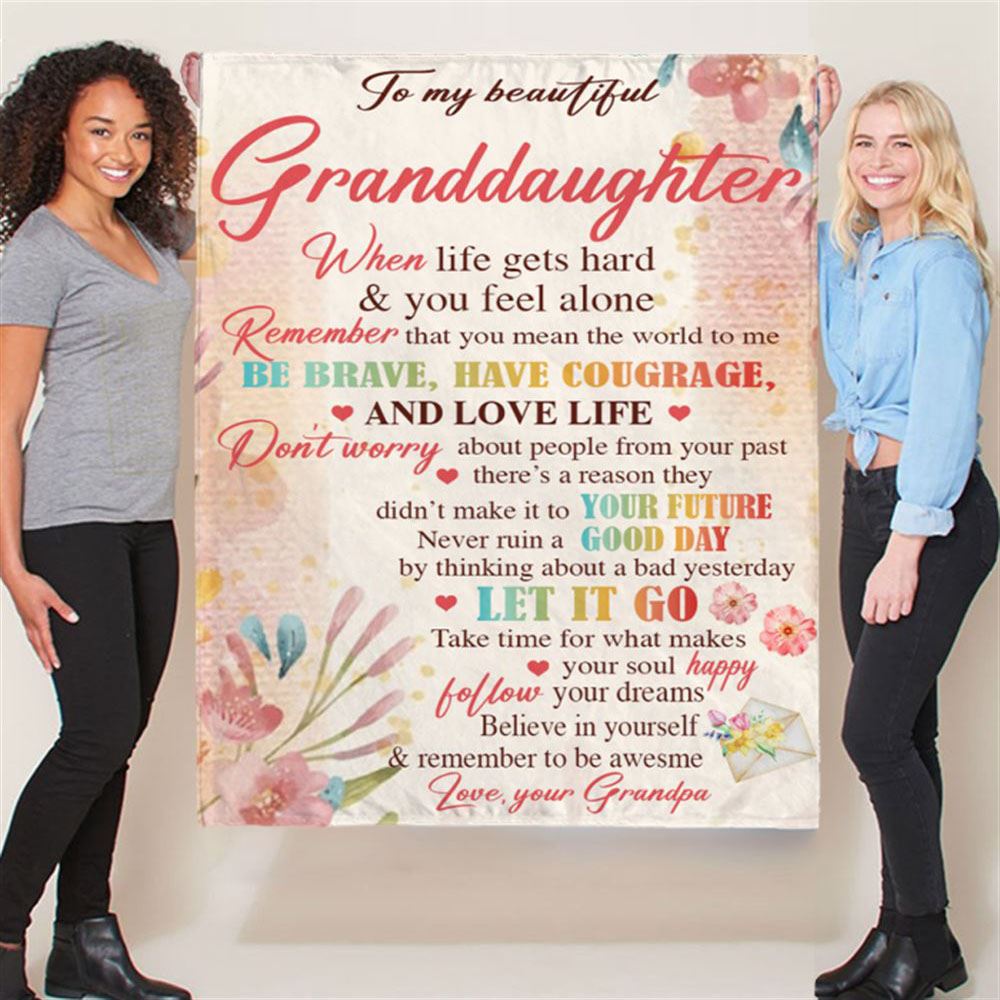 Personalized To My Granddaughter Be Brave Have Courage I Love You Gift Idea From Grandpa Flower Blanket, Mother's Day Blanket, Gift For Her