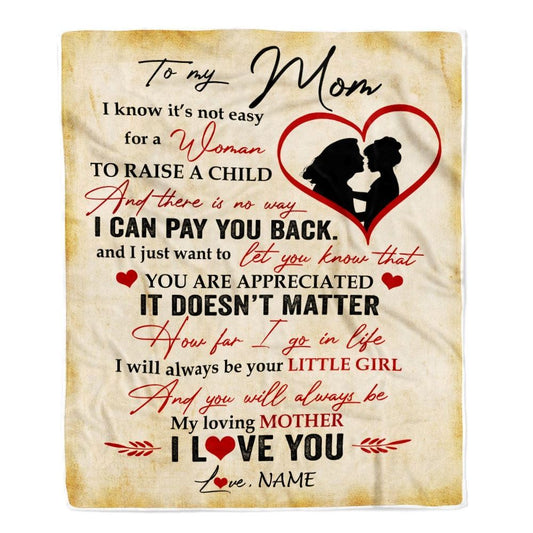 Personalized To My Mom Blanket from Daughter I Know It's Not Easy for A Woman to Raise A Child Mom Blanket, Mother's Day Blanket, Presents For Her