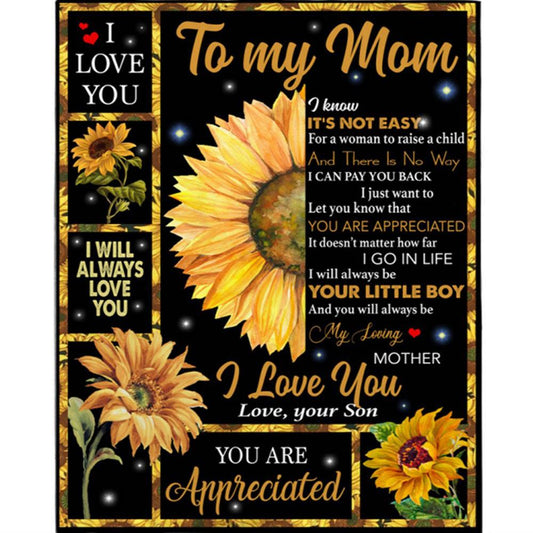 Personalized To My Mom I Love You Appreciated Mothers Day Gift From Son Sunflower Lover Not Easy For Woman Raise Child Blanket, Home Decor