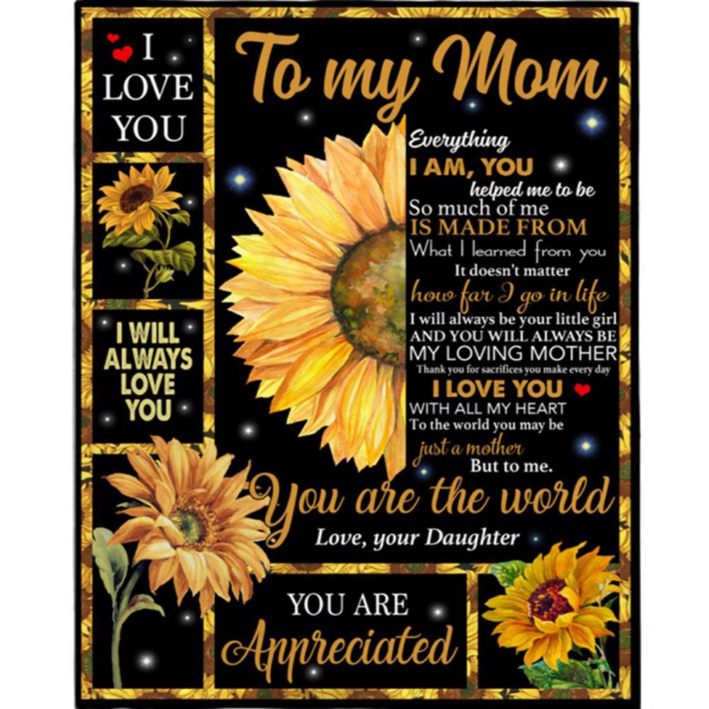 Personalized To My Mom I Love You You Are The World Appreciated Mothers Day Gift From Daughter For Women Sunflower Lover Blanket, Home Decor