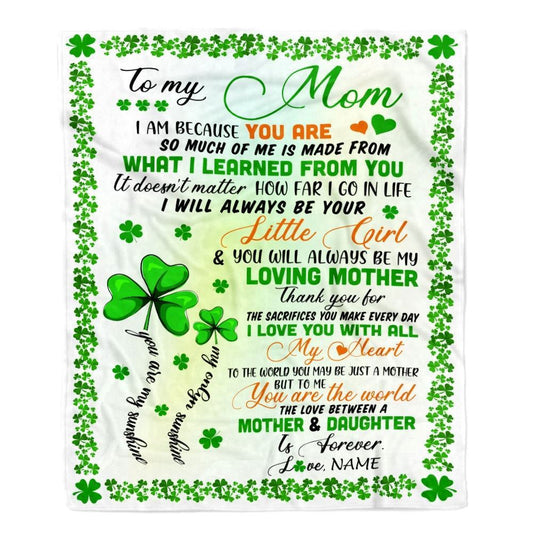 Personalized To My Mom from Daughter Blanket I Am Because You are St Patricks Day Blanket, Mother's Day Blanket, Presents For Her