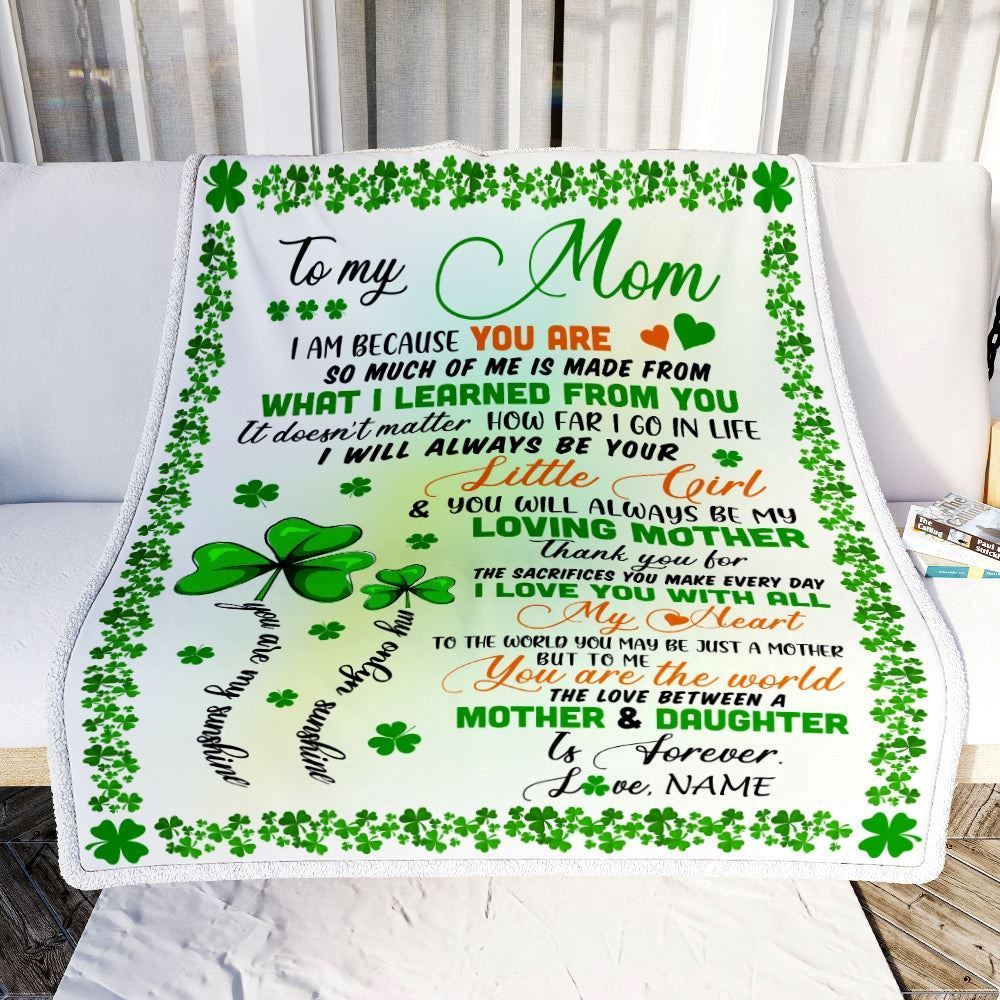 Personalized To My Mom from Daughter Blanket I Am Because You are St Patricks Day Blanket, Mother's Day Blanket, Presents For Her