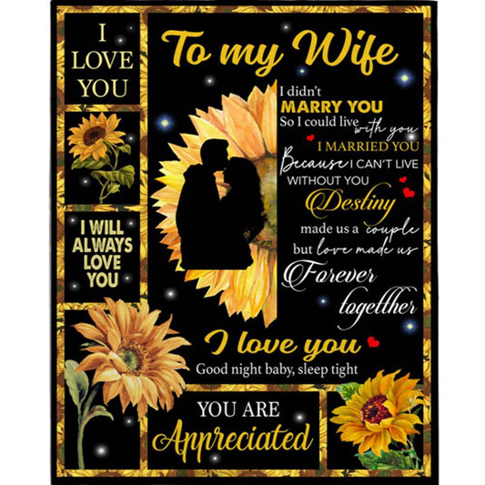 Personalized To My Wife I Love You Can't Live Without You Love Made Us Forever Together Sunflower Funny Fleece Blanket, Home Decor