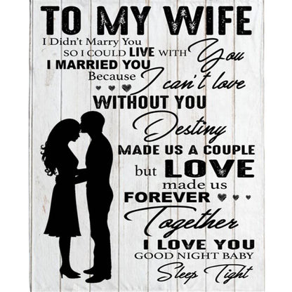 Personalized To My Wife I Love You Destiny Made Us Couple Love Forever Together Valentine Day White Plush Fleece Blanket, Home Decor