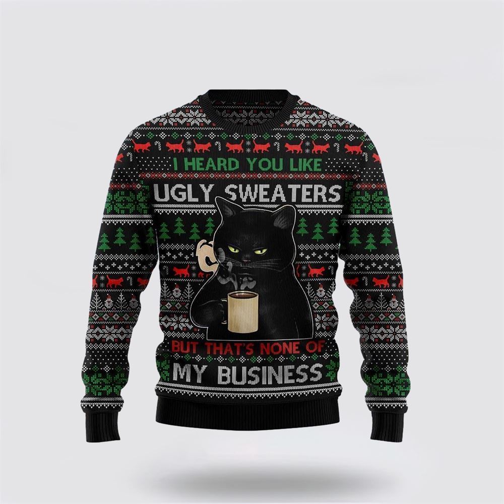 Pet Cat Sweater, None Of My Business Black Cat Ugly Christmas Sweater, Gift For Cat Love, Cat Crewneck Sweater, Winter Fashion