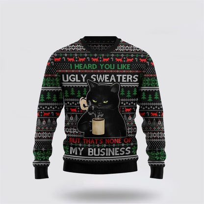 Pet Cat Sweater, None Of My Business Black Cat Ugly Christmas Sweater, Gift For Cat Love, Cat Crewneck Sweater, Winter Fashion