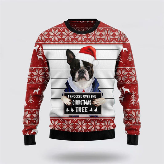 Pet Dog Sweater, Boston Terrier I Knocked Over The Christmas TreeUgly Christmas Sweater, Gift For Dog Love, Winter Fashion
