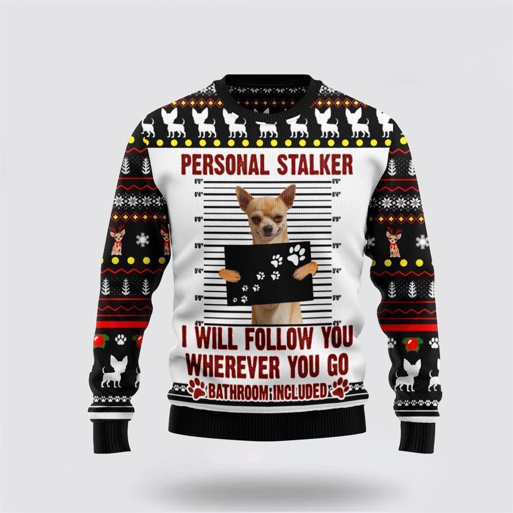 Pet Dog Sweater, Chihuahua Personal StalkerUgly Christmas Sweater, Gift For Dog Love, Winter Fashion