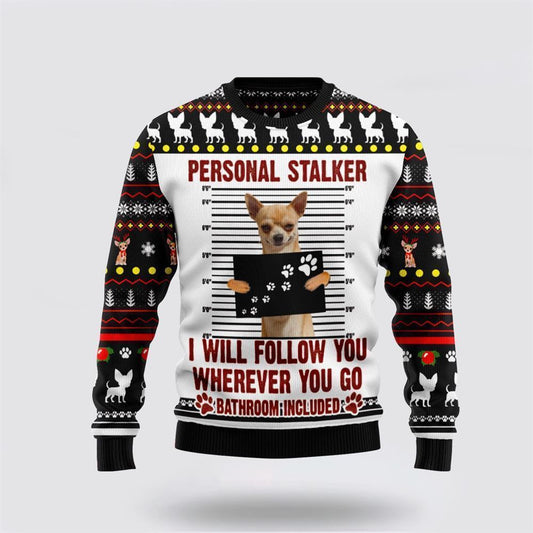 Pet Dog Sweater, Chihuahua Personal StalkerUgly Christmas Sweater, Gift For Dog Love, Winter Fashion