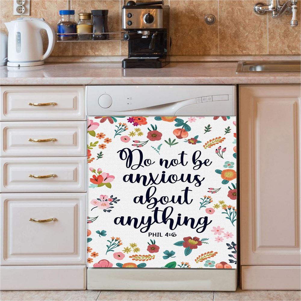 Phil 46 Do Not Be Anxious About Anything Dishwasher Cover, Christian Dishwasher Wrap, Religious Kitchen Decoration