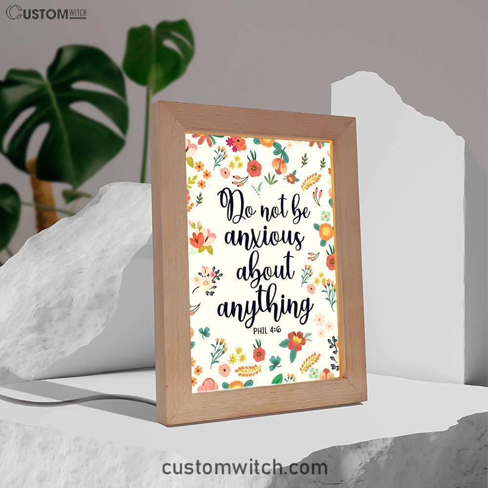Phil 46 Do Not Be Anxious About Anything Frame Lamp Art - Christian Night Light - Religious Decor