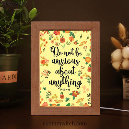 Phil 46 Do Not Be Anxious About Anything Frame Lamp Art - Christian Night Light - Religious Decor
