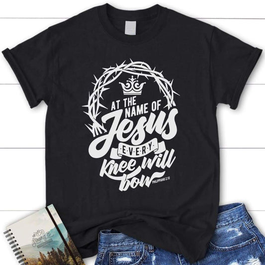 Philippians 210 At The Name Of Jesus Every Knee Will Bow Womens Christian T Shirt, Blessed T Shirt, Bible T shirt, T shirt Women