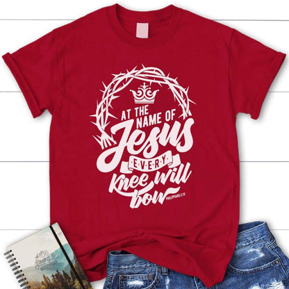 Philippians 210 At The Name Of Jesus Every Knee Will Bow Womens Christian T Shirt, Blessed T Shirt, Bible T shirt, T shirt Women