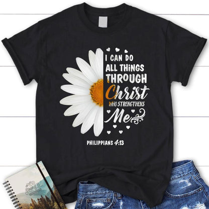 Philippians 413 I Can Do All Things Through Christ Daisy Christian T Shirt, Blessed T Shirt, Bible T shirt, T shirt Women