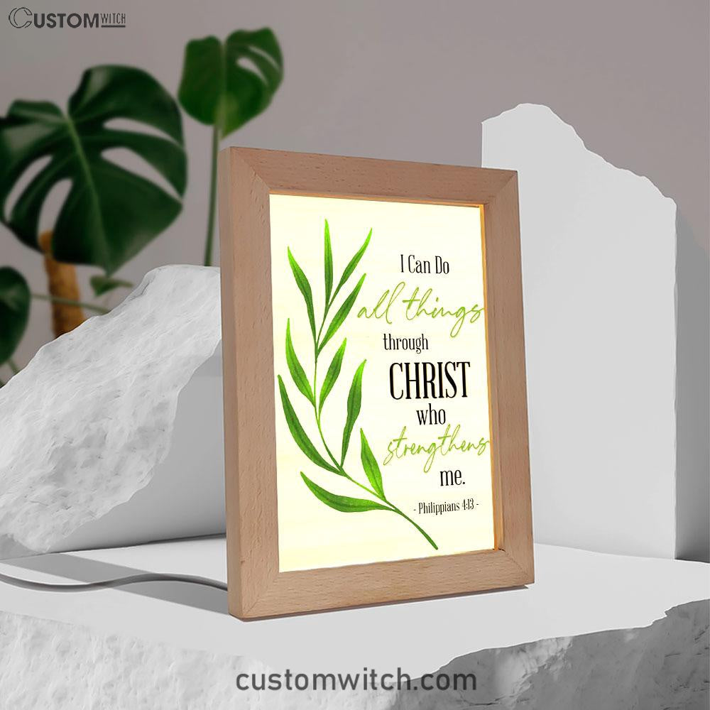 Philippians 413 I Can Do All Things Through Christ Frame Lamp Art - Inspirational Frame Lamp Art - Christian Decor