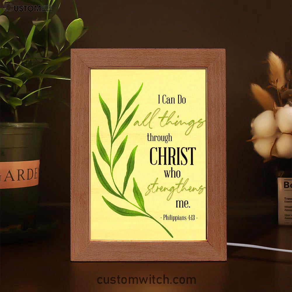 Philippians 413 I Can Do All Things Through Christ Frame Lamp Art - Inspirational Frame Lamp Art - Christian Decor