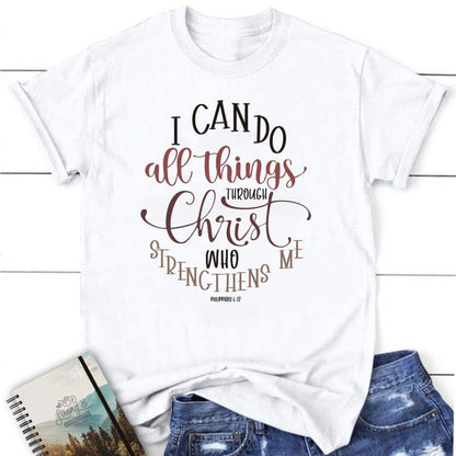 Philippians 413 I Can Do All Things Through Christ T Shirt, Blessed T Shirt, Bible T shirt, T shirt Women
