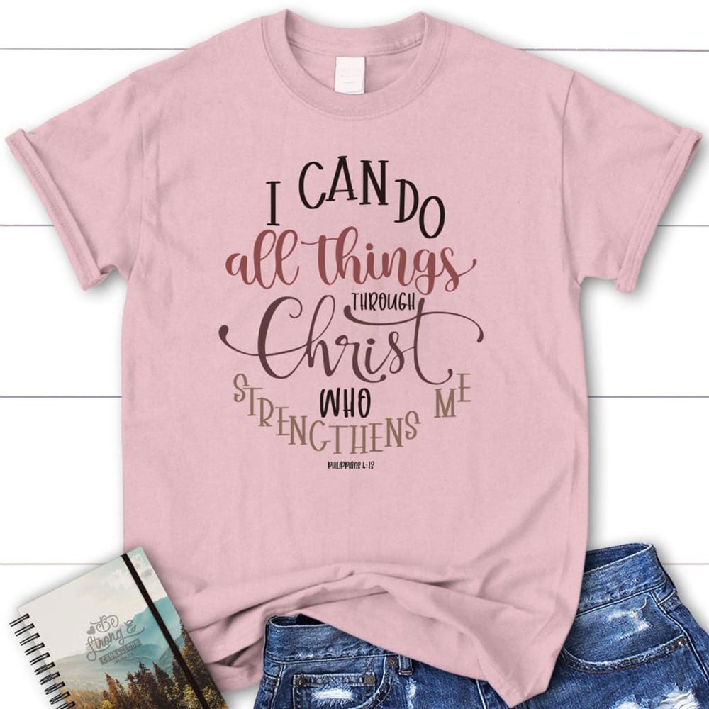 Philippians 413 I Can Do All Things Through Christ T Shirt, Blessed T Shirt, Bible T shirt, T shirt Women