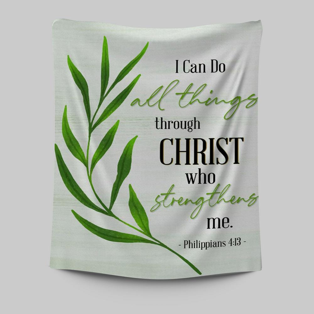 Philippians 413 I Can Do All Things Through Christ Tapestry Wall Art - Inspirational Tapestry Art - Christian Wall Decor