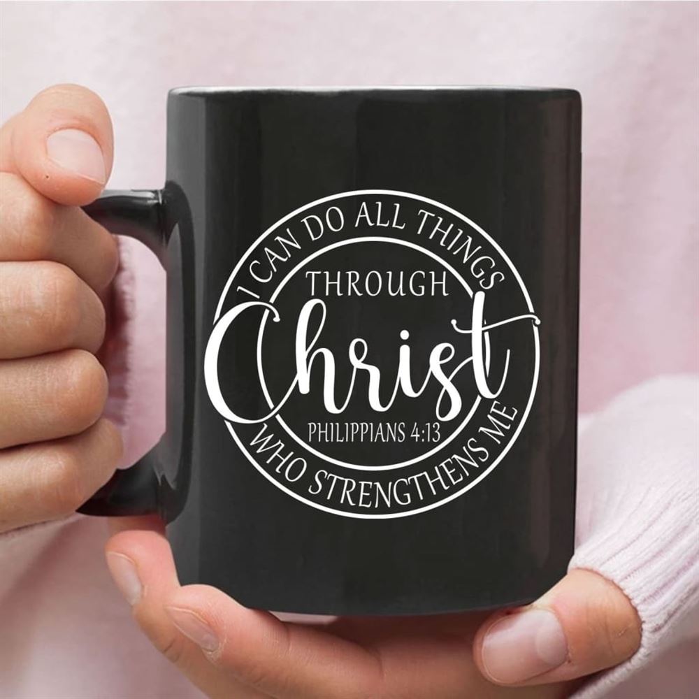Philippians 413 Mug I Can Do All Things Through Christ Christian Coffee Mug, Christian Mug, Bible Mug, Faith Gift, Encouragement Gift