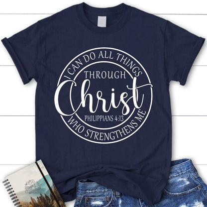 Philippians 413 Shirt I Can Do All Things Through Christ Christian T Shirt, Blessed T Shirt, Bible T shirt, T shirt Women