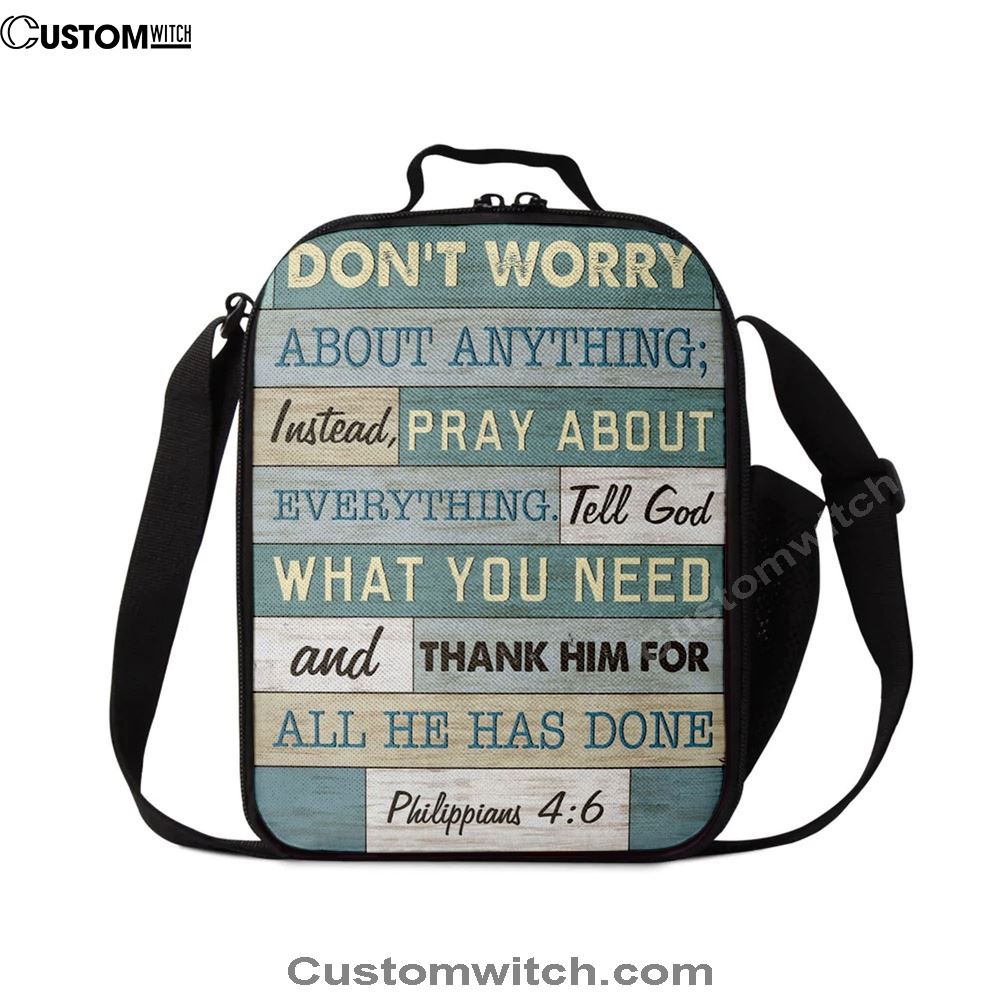 Philippians 46 DonÃ¢â‚¬â„¢t Worry About Anything Lunch Bags, Bible Verse Lunch Bag For Men And Women