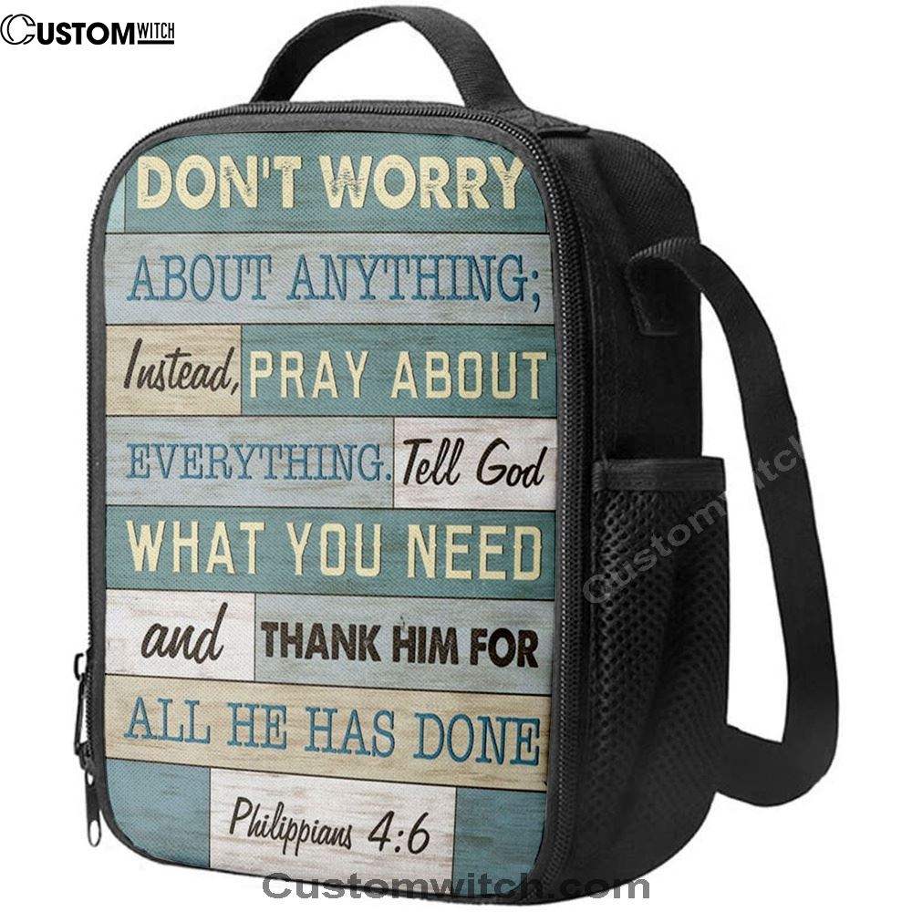 Philippians 46 DonÃ¢â‚¬â„¢t Worry About Anything Lunch Bags, Bible Verse Lunch Bag For Men And Women