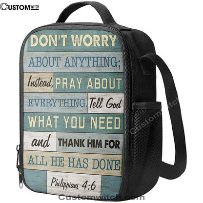 Philippians 46 DonÃ¢â‚¬â„¢t Worry About Anything Lunch Bags, Bible Verse Lunch Bag For Men And Women