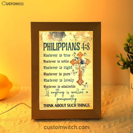 Philippians 48 Whatever Is True Floral Cross Frame Lamp Prints - Bible Verse Decor - Scripture Art